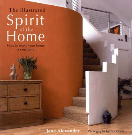 The Illustrated Spirit Of The Home by Jane Alexander