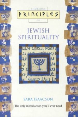 Thorsons Principles Of Jewish Spirituality by Sara Isaacson