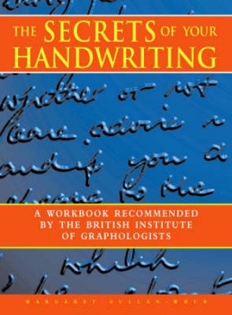 The Secrets Of Your Handwriting by Margaret Gullan-Whur