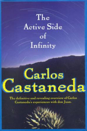 The Active Side Of Infinity by Carlos Castaneda