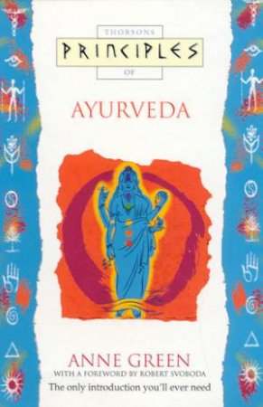 Thorsons Principles Of Ayurveda by Anne Green