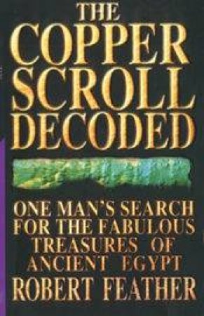 The Copper Scroll Decoded by Robert Feather