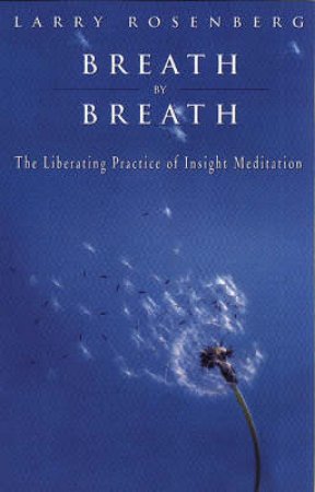 Breath By Breath: Insight Meditation by Larry Rosenberg