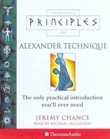 Thorsons Principles Of Alexander Technique - Cassette by Jeremy Chance