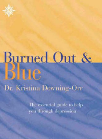 Burned Out And Blue by Dr Kristina Downing-Orr