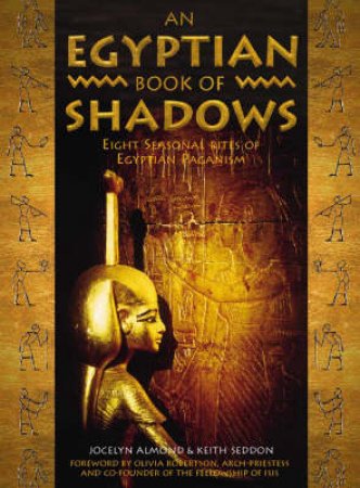 An Egyptian Book Of Shadows by J Almond & K Sedden