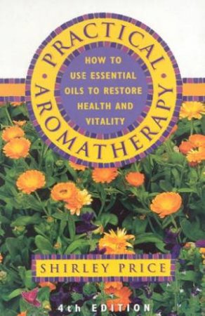 Practical Aromatherapy by Shirley Price