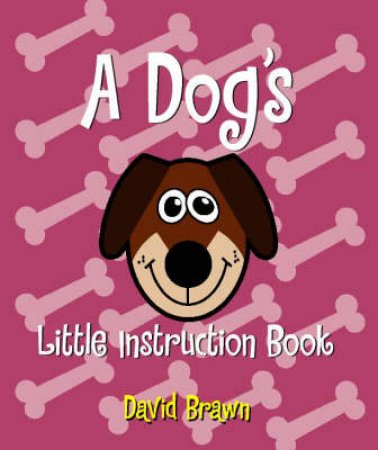 The Dog's Little Instruction Book by David Brown