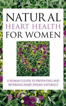 Natural Heart Health For Women by Linda Ojeda