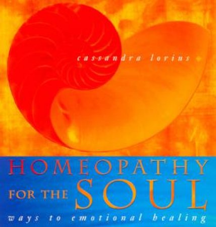 Homeopathy For The Soul by Cassandra Marks