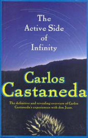 The Active Side Of Infinity by Carlos Castaneda