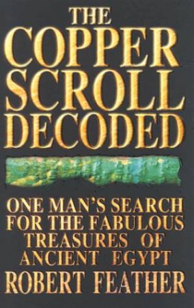 The Copper Scroll Decoded by Robert Feather