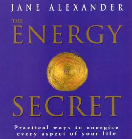 The Energy Secret by Jane Alexander