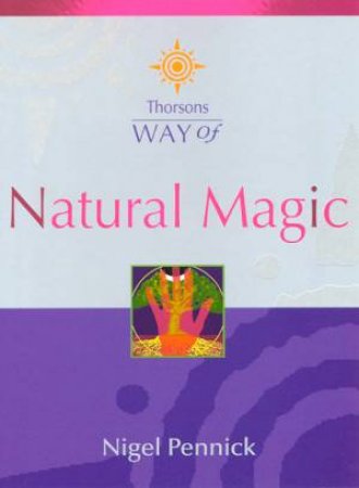 Thorsons Way Of Natural Magic by Nigel Pennick