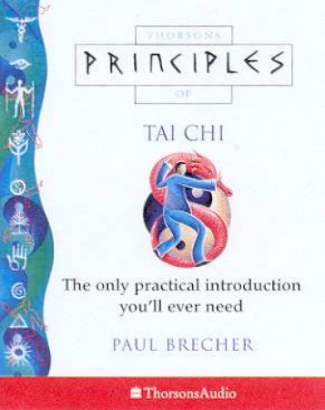 Thorsons Principles Of Tai Chi - Cassette by Paul Brecher