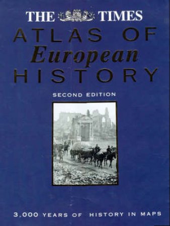 The Times Atlas Of European History - 2 ed by Various