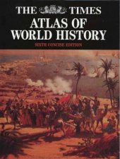 The Times Atlas Of World History  Concise Edition