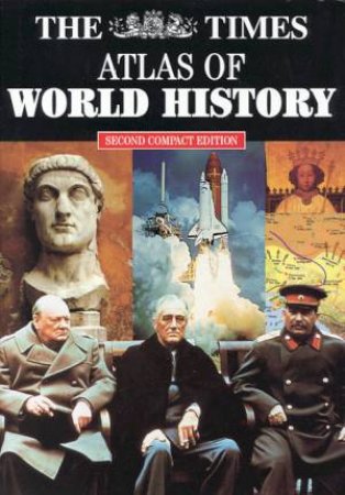 The Times Atlas Of World History - Compact Edition by Geoffrey Parker