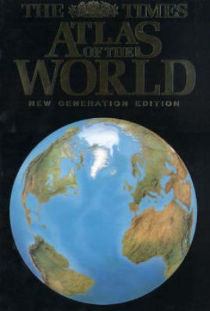 The Times Atlas Of The World - New Generation Edition by Various