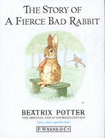 Peter Rabbit & Friends: The Story Of A Fierce Bad Rabbit by Beatrix Potter