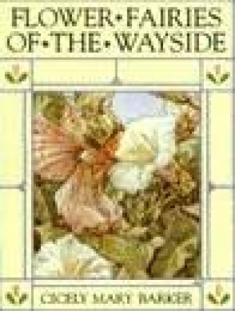 Flower Fairies of the Wayside by Cicely Mary Barker