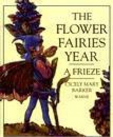 The Flower Fairies Year: A Frieze by Cicely Mary Barker