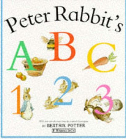 A Peter Rabbit ABC & 123 by Beatrix Potter