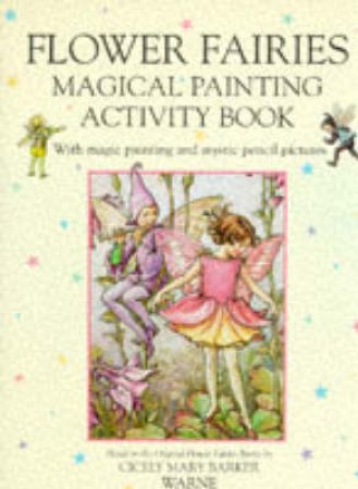 Flower Fairies Magical Painting Activity Book by Cicely Mary Barker