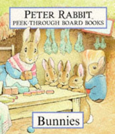 Peter Rabbit Peek-Through Board Books: Bunnies by Beatrix Potter