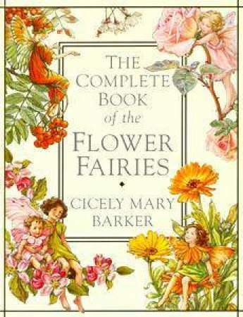 The Complete Book of the Flower Fairies by Cicely Mary Barker