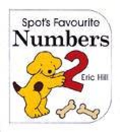 Spot's Favourite Numbers by Eric Hill