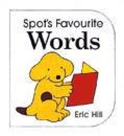 Spot's Favourite Words by Eric Hill