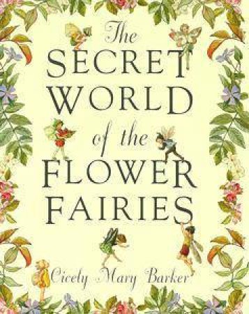 The Secret World of the Flower Fairies by Cicely Mary Barker