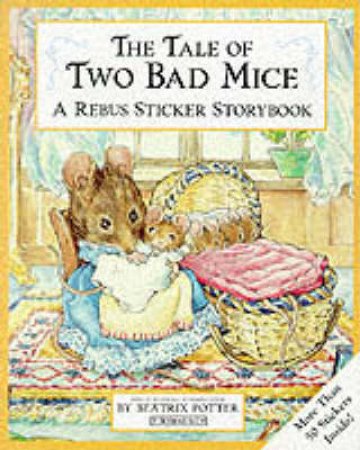 The Tale of Two Bad Mice: A Rebus Sticker Storybook by Beatrix Potter