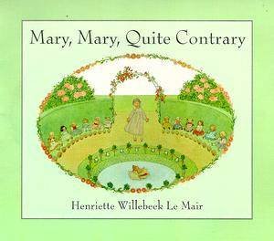 Mary, Mary, Quite Contrary by Henriette W Le Mair