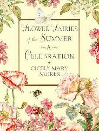 Flower Fairies Of The Summer: A Celebration by Cicely Mary Barker