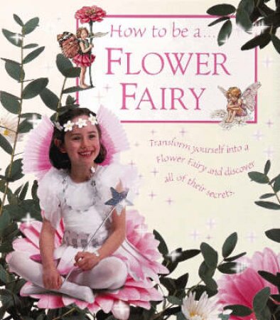 How To Be A Flower Fairy by Cicely Mary Barker