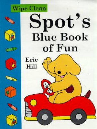 Spot's Blue Book Of Fun: Wipe Clean by Eric Hill