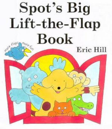 Spot's Big Lift-The-Flap Book by Eric Hill