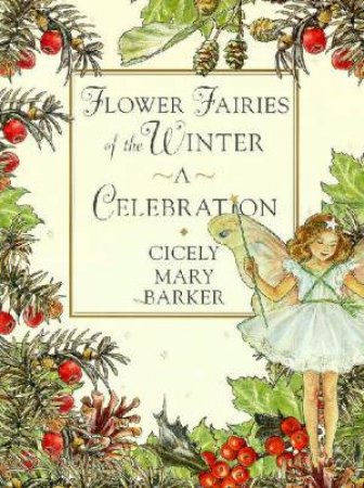 Flower Fairies Of The Winter: A Celebration by Cicely Mary Barker