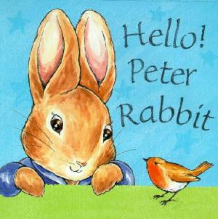 Peter Rabbit Nursery Books: Hello! Peter Rabbit Touch-And-Feel by Beatrix Potter