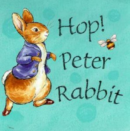 Peter Rabbit Nursery Books: Hop! Peter Rabbit by Beatrix Potter