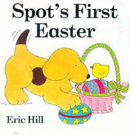 Spot's First Easter Board Book by Eric Hill