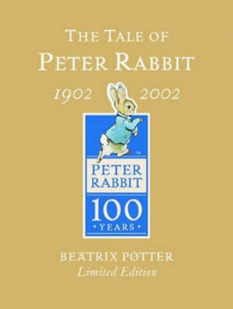 The Tale Of Peter Rabbit - Gold Centenary Edition by Beatrix Potter