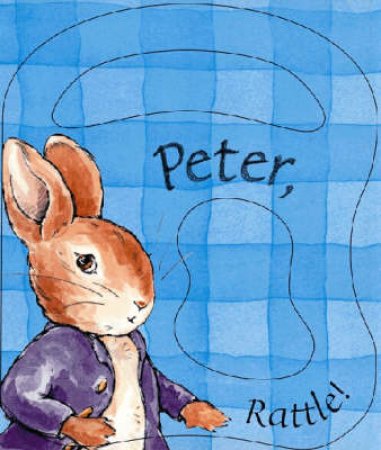 Peter, Rattle!: Peter Rabbit Rattle Book by Beatrix Potter