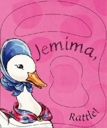 Jemima, Rattle!: Jemima Puddle-Duck Rattle Book by Beatrix Potter