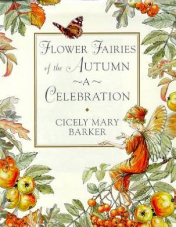 Flower Fairies Of The Autumn: A Celebration by Cicely Mary Barker