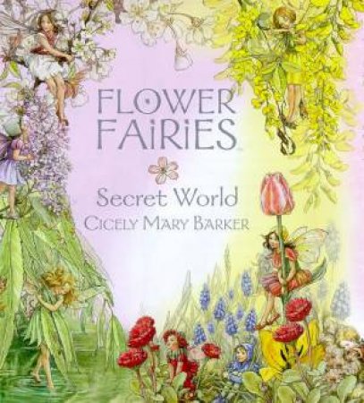 Flower Fairies Secret World by Cicely Mary Barker