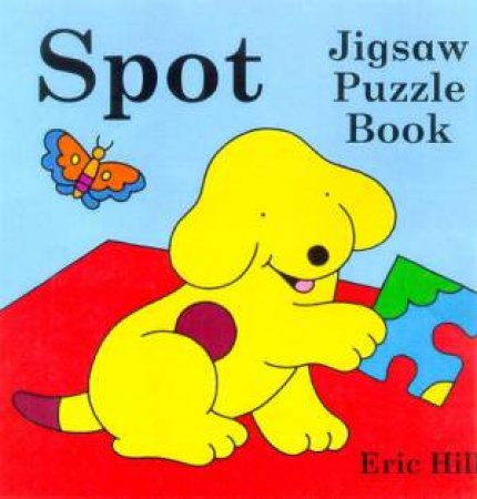 Spot Jigsaw Puzzle Book by Eric Hill