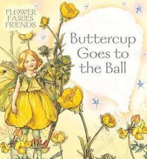 Flower Fairies Friends Buttercup Goes To The Ball